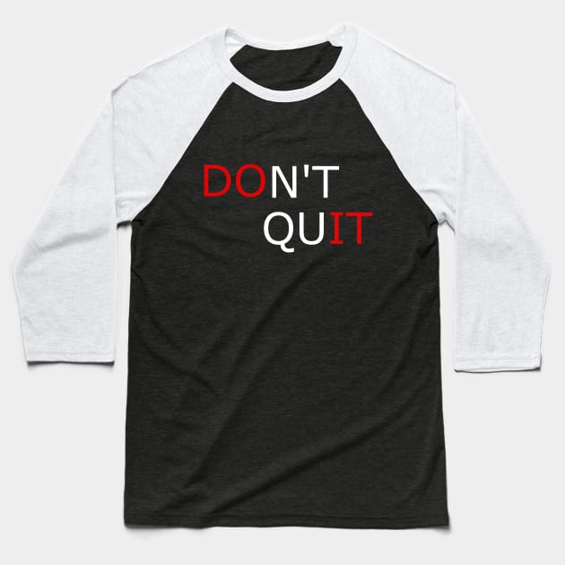 Don't Quit Black and red graphic design Baseball T-Shirt by AdrianaHolmesArt